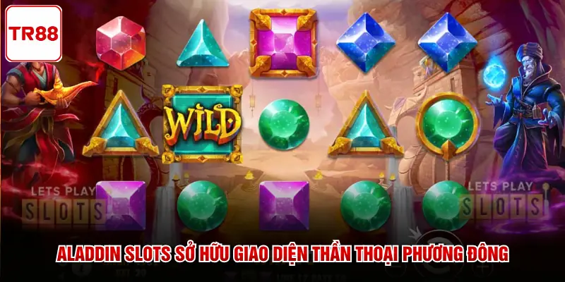 Aladdin Slots sở hữu giao diện thần thoại phương Đông