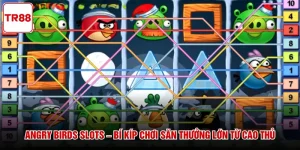 Angry Birds Slots – Bí Kíp Chơi Săn Thưởng Lớn Từ Cao Thủ