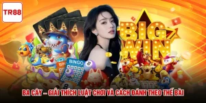 Ba Cây – Giải Thích Luật Chơi Và Cách Đánh Theo Thế Bài