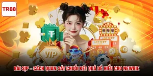 Bài Sịp – Cách Quan Sát Chuỗi Kết Quả Dễ Hiểu Cho Newbie