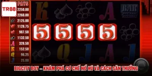 Bigcity Boy – Khám Phá Cơ Chế Nổ Hũ Và Cách Săn Thưởng