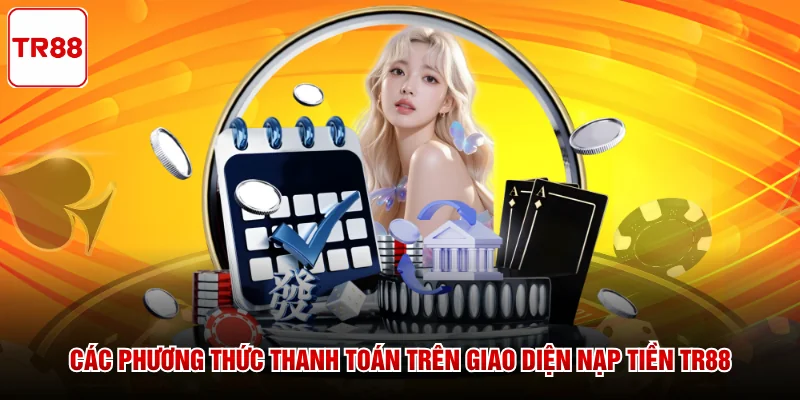 Các phương thức thanh toán trên giao diện nạp tiền TR88
