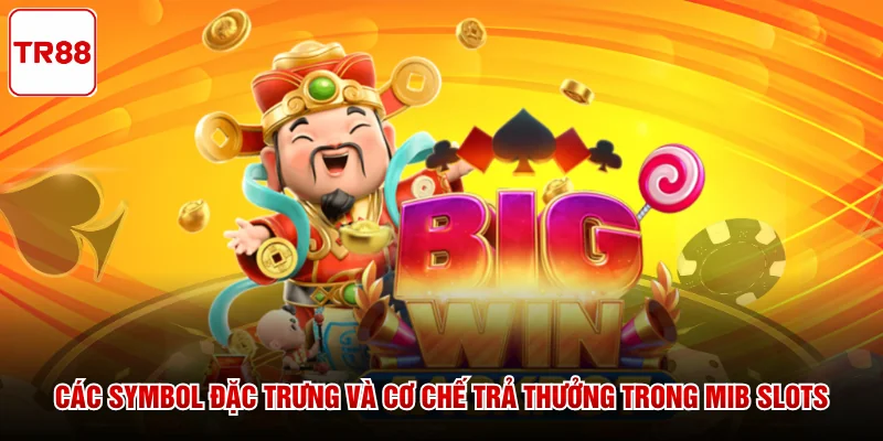 Các symbol đặc trưng và cơ chế trả thưởng trong MIB Slots
