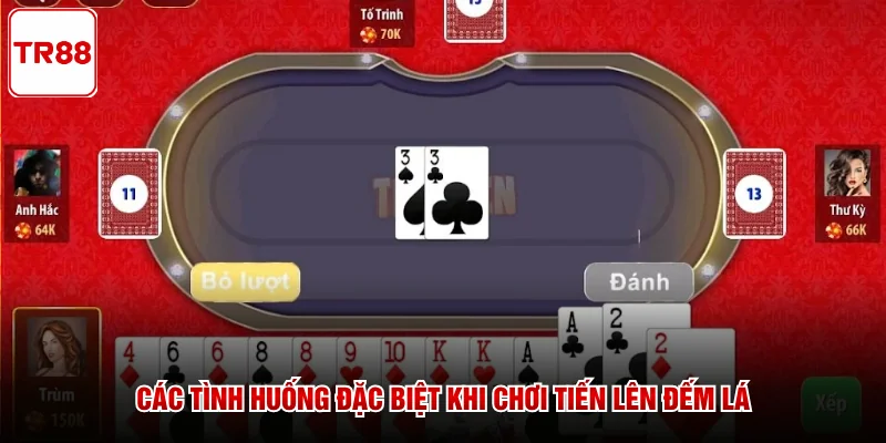Các tình huống đặc biệt khi chơi Tiến Lên Đếm Lá