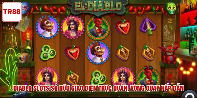 Diablo Slots sở hữu giao diện trực quan, vòng quay hấp dẫn