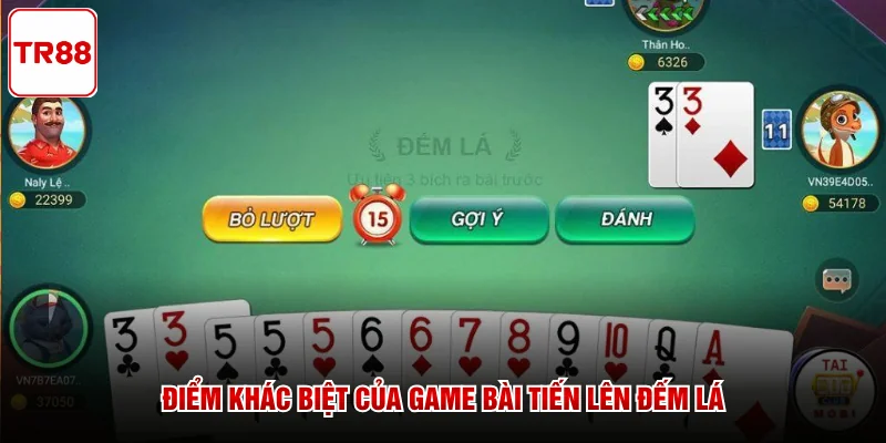 Điểm khác biệt của game bài Tiến Lên Đếm Lá 