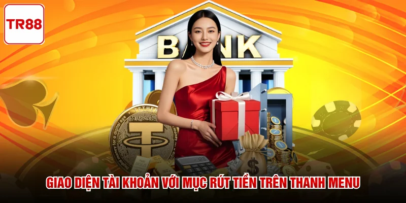 Giao diện tài khoản với mục Rút Tiền trên thanh menu