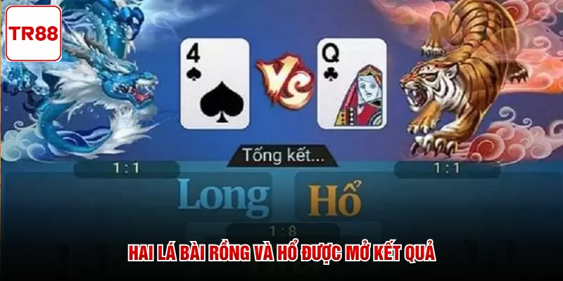 Hai lá bài Rồng và Hổ được mở kết quả