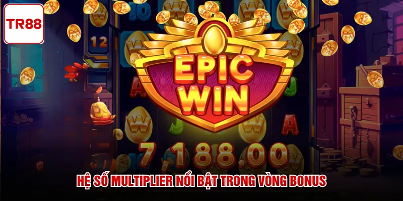 Hệ số Multiplier nổi bật trong vòng Bonus