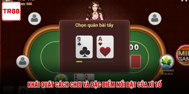 Khái quát cách chơi và đặc điểm nổi bật của Xì Tố 