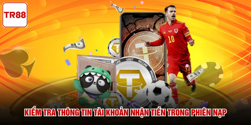 Kiểm tra thông tin tài khoản nhận tiền trong phiên nạp