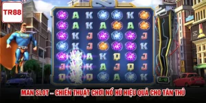 Man Slot – Chiến Thuật Chơi Nổ Hũ Hiệu Quả Cho Tân Thủ