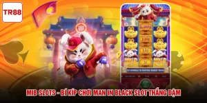 MIB Slots - Bí Kíp Chơi Man In Black Slot Thắng Đậm 