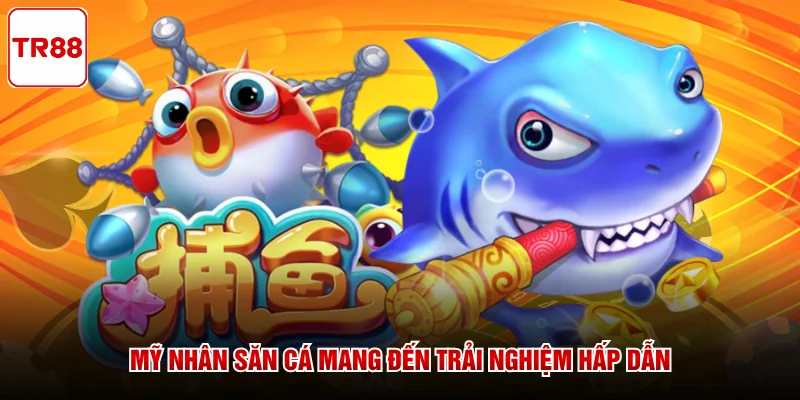 Mỹ nhân săn cá mang đến trải nghiệm hấp dẫn