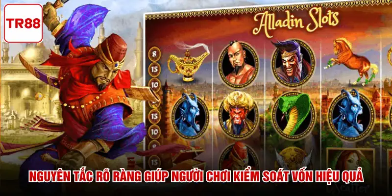 Nguyên tắc rõ ràng giúp người chơi kiểm soát vốn hiệu quả