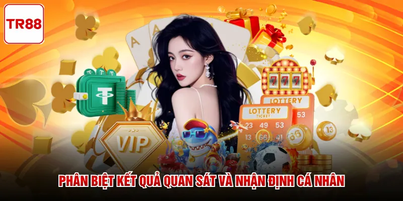 Phân biệt kết quả quan sát và nhận định cá nhân