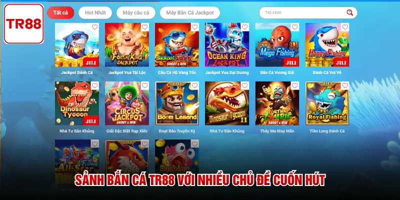 Sảnh bắn cá TR88 với nhiều chủ đề cuốn hút