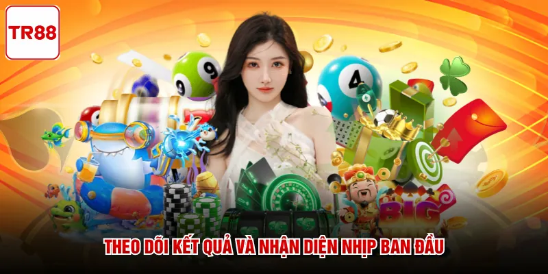 Theo dõi kết quả và nhận diện nhịp ban đầu