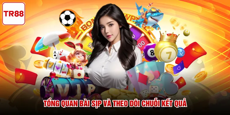 Tổng quan Bài Sịp và theo dõi chuỗi kết quả