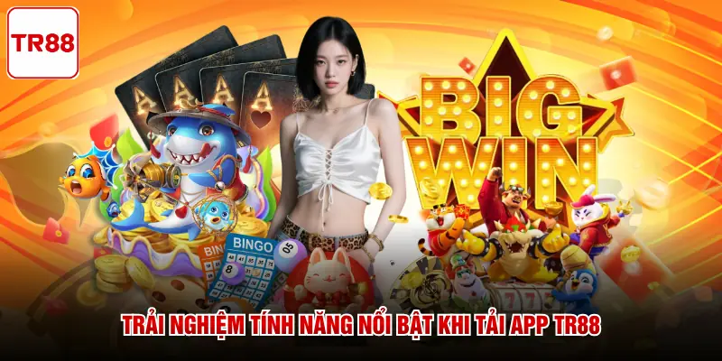 Trải nghiệm tính năng nổi bật khi tải app TR88
